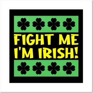 Fight Me I'm Irish Posters and Art